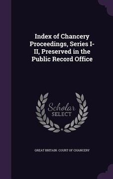 portada Index of Chancery Proceedings, Series I-II, Preserved in the Public Record Office (en Inglés)