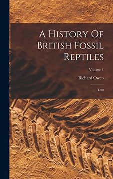 portada A History of British Fossil Reptiles: Text; Volume 1 (in English)