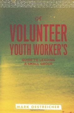 portada A Volunteer Youth Worker's Guide to Leading a Small Group (in English)