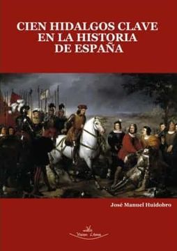 portada Cien Hidalgos Clave en la Historia de España: Sin Ellos, Todo Hubiera Sido Diferente