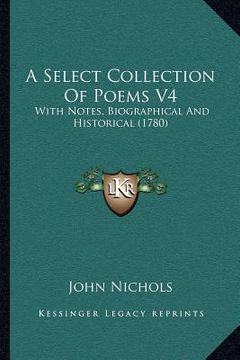 portada a select collection of poems v4: with notes, biographical and historical (1780) (in English)