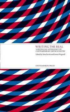 portada Writing the Real: A Bilingual Anthology of Contemporary French Poetry (in French)