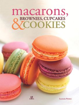 portada Macarons, Brownies, Cupcakes & Cookies: Bocaditos de Pasion
