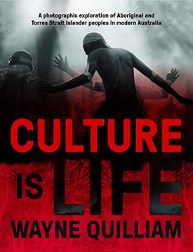 portada Culture is Life: A Photographic Exploration of Aboriginal and Torres Strait Islander Peoples in Modern Australia (en Inglés)