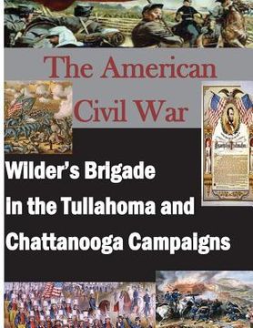 portada The American Civil War: Wilder's Brigade in the Tullahoma and Chattanooga Campalgns (in English)