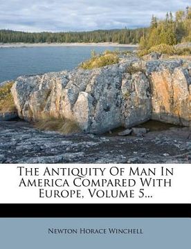 portada the antiquity of man in america compared with europe, volume 5...