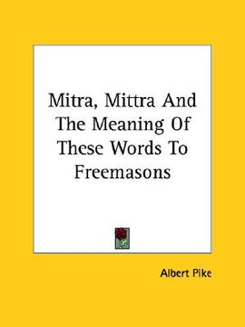 portada mitra, mittra and the meaning of these words to freemasons (en Inglés)