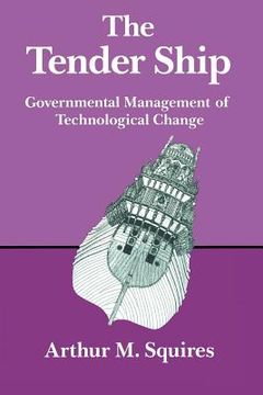 portada the tender ship: governmental managemental of technological change (en Inglés)
