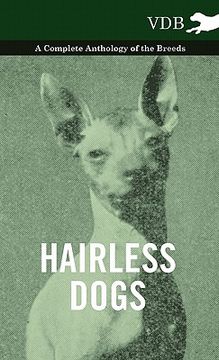 portada hairless dogs - a complete anthology of the breeds (en Inglés)