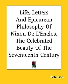 portada life, letters and epicurean philosophy of ninon de l'enclos, the celebrated beauty of the seventeenth century (in English)