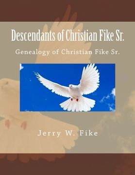 portada Descendants of Christian Fike Sr.: Genealogy of Christian Fike Sr. (en Inglés)