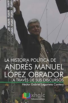 portada La Historia Política de Andrés Manuel López Obrador a Través de sus Discursos (in Spanish)