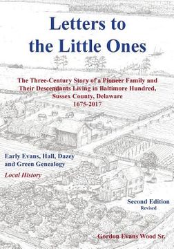 portada Letters to Little Ones: The Three Century Story of a Pioneer Family and Their Descendants Living In Baltimore Hundred, Sussex County, Delaware (en Inglés)