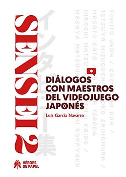 portada Sensei 2: Diálogos con Maestros del Videojuego Japonés