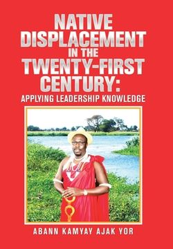 portada Native Displacement in the Twenty-First Century: Applying Leadership Knowledge (en Inglés)