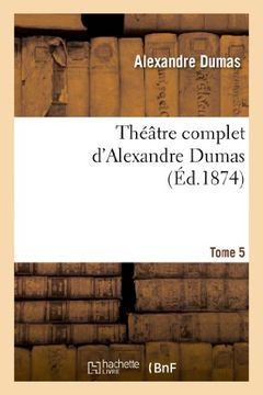 portada Theatre Complet D Alex. Dumas. Tome 5 (Litterature) (French Edition)