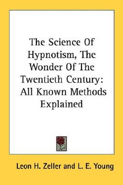 portada the science of hypnotism, the wonder of the twentieth century: all known methods explained (en Inglés)