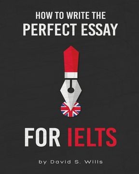 portada How to Write the Perfect Essay for IELTS (en Inglés)