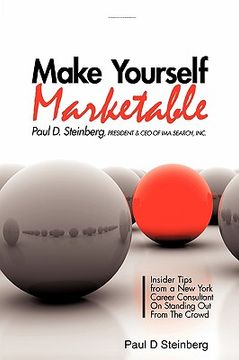 portada make yourself marketable insider tips from a new york career consultant on standing out from the crowd (en Inglés)