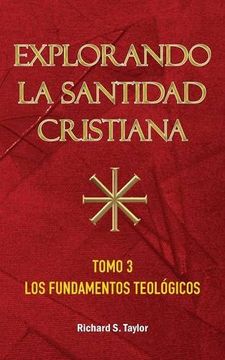 portada Explorando la Santidad Cristiana: Tomo 3, Los Fundamentos Teológicos