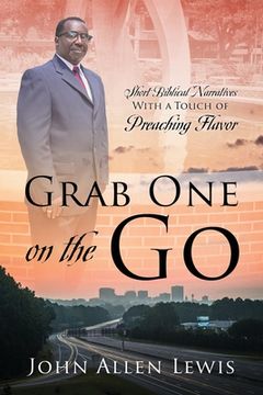 portada Grab One on the Go: Short Biblical Narratives With A Touch of Preaching Flavor (en Inglés)