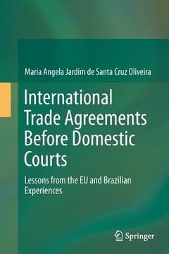 portada International Trade Agreements Before Domestic Courts: Lessons from the EU and Brazilian Experiences (en Inglés)