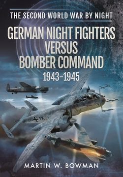 portada German Night Fighters Versus Bomber Command 1943-1945 (en Inglés)