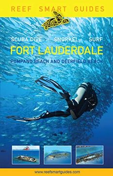 portada Reef Smart Guides Florida: Fort Lauderdale, Pompano Beach and Deerfield Beach: Scuba Dive. Snorkel. Surf. (en Inglés)