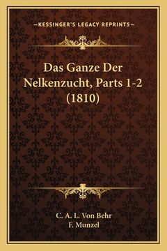 portada Das Ganze Der Nelkenzucht, Parts 1-2 (1810) (in German)