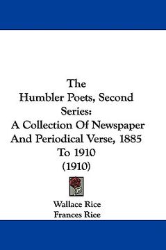 portada the humbler poets, second series: a collection of newspaper and periodical verse, 1885 to 1910 (1910)