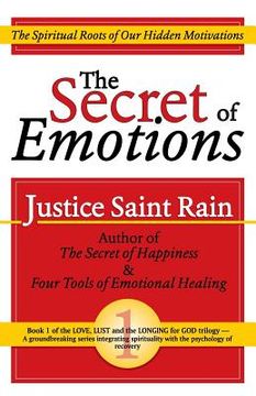 portada The Secret of Emotions: The Spiritual Roots of Our Hidden Motivations (en Inglés)