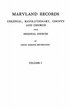 portada maryland records: colonial, revolutionary, county and church from original sources. in two volumes. volume i (in English)