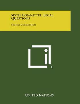 portada Sixth Committee, Legal Questions: Sixieme Commission (en Inglés)