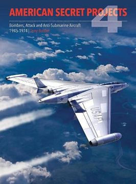 portada American Secret Projects 4: Bombers, Attack and Anti-Submarine Aircraft 1945-1974