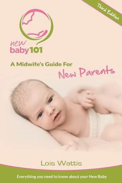 portada New Baby 101 - a Midwife'S Guide for new Parents: Third Edition (3) (en Inglés)