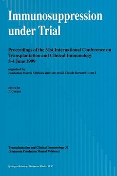 portada Immunosuppression Under Trial: Proceedings of the 31st Conference on Transplantation and Clinical Immunology, 3-4 June, 1999 (en Inglés)