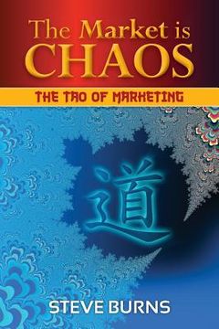 portada The Market is Chaos: The Tao of Marketing (en Inglés)