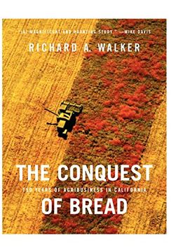 portada The Conquest of Bread: 150 Years of Agribusiness in California (en Inglés)