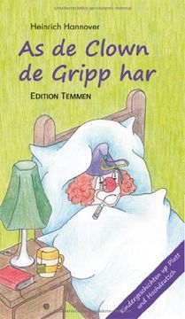 portada As de Clown de Gripp harr / Als der Clown die Grippe hatte: Geschichten auf Plattdeutsch und Hochdeutsch (in German)