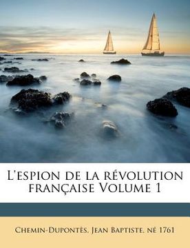 portada L'espion de la révolution française Volume 1 (en Francés)