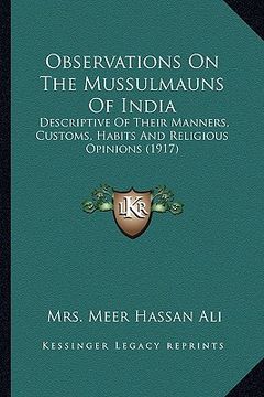 portada observations on the mussulmauns of india: descriptive of their manners, customs, habits and religious opinions (1917) (en Inglés)