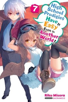 portada High School Prodigies Have it Easy Even in Another World! , Vol. 7 (Light Novel) (High School Prodigies Have it Easy Even, 7) (en Inglés)