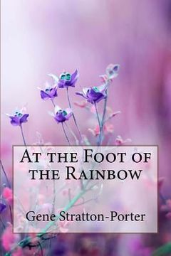 portada At the Foot of the Rainbow Gene Stratton-Porter (en Inglés)