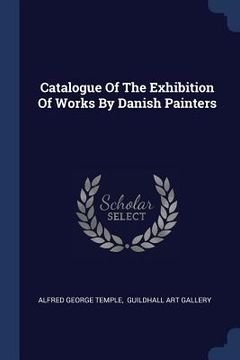 portada Catalogue Of The Exhibition Of Works By Danish Painters