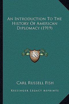 portada an introduction to the history of american diplomacy (1919) (in English)