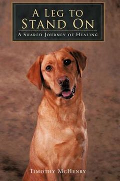 portada a leg to stand on: a shared journey of healing (en Inglés)