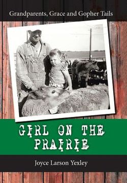 portada Girl on the Prairie: Grandparents, Grace and Gopher Tails (en Inglés)