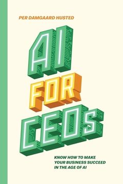 portada AI for CEOs: Know how to make your business succeed in the Age of AI (en Inglés)