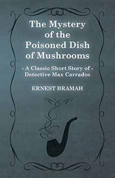 portada The Mystery of the Poisoned Dish of Mushrooms (a Classic Short Story of Detective max Carrados) (in English)