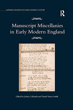 portada Manuscript Miscellanies in Early Modern England (Material Readings in Early Modern Culture) (en Inglés)